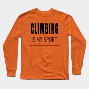 Climbing is My Sport Long Sleeve T-Shirt